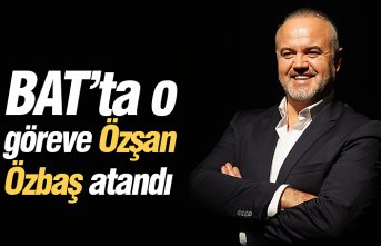 BAT’ta o göreve Özşan Özbaş atandı