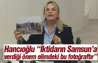 Hancıoğlu “İktidarın Samsun’a verdiği önem elimdeki bu fotoğraftır”