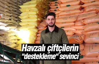 Havzalı çiftçilerin "destekleme" sevinci