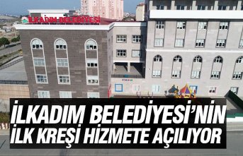 İLKADIM BELEDİYESİ’NİN İLK KREŞİ HİZMETE AÇILIYOR