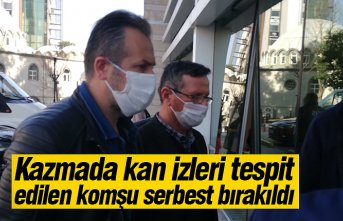 Kazmada kan izleri tespit edilen komşu serbest bırakıldı