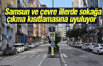 Samsun ve çevre illerde sokağa çıkma kısıtlamasına uyuluyor