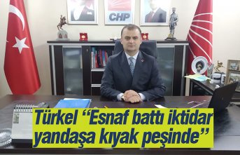 Türkel “Esnaf battı iktidar yandaşa kıyak peşinde”