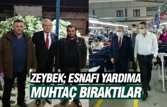 ZEYBEK; ESNAFI YARDIMA MUHTAÇ BIRAKTILAR