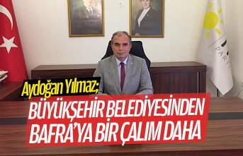 BÜYÜKŞEHİR BELEDİYESİNDEN BAFRA’YA BİR ÇALIM DAHA