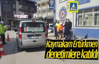 Kaymakam Ertürkmen denetimlere katıldı