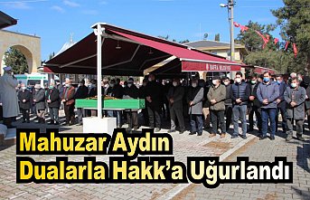 Mahuzar Aydın Dualarla Hakk’a Uğurlandı