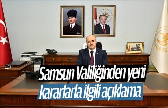 Samsun Valiliğinden yeni kararlarla ilgili açıklama
