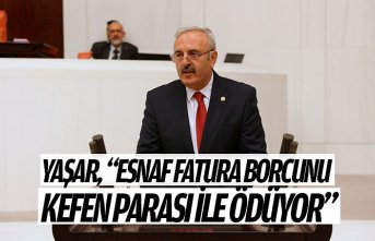 YAŞAR, “ESNAF FATURA BORCUNU KEFEN PARASI İLE ÖDÜYOR”