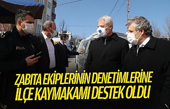 ZABITA EKİPLERİNİN DENETİMLERİNE İLÇE KAYMAKAMI DESTEK OLDU