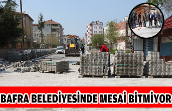 BAFRA BELEDİYESİNDE MESAİ BİTMİYOR