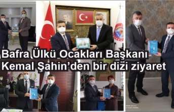 Bafra Ülkü Ocakları Başkanı Kemal Şahin den bir dizi ziyaret