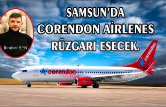 CORENDON AİRLENES’DEN  SAMSUN’A YENİ  DESTİNASYONLAR
