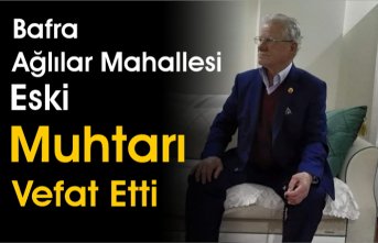 Eski Ağlılar Muhtarı Vefat Etti