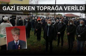 Gazi Erken Toprağa Verildi
