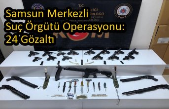 Samsun merkezli suç örgütü operasyonu: 24 gözaltı