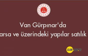 Van Gürpınar'da arsa ve üzerindeki yapılar satılıktır