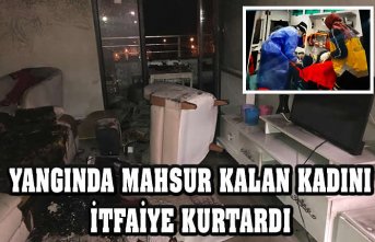 YANGINDA MAHSUR KALAN KADINI İTFAİYE KURTARDI