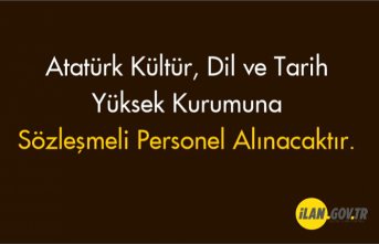 Atatürk Kültür, Dil ve Tarih Yüksek Kurumu Sözleşmeli Personel Alınacaktır