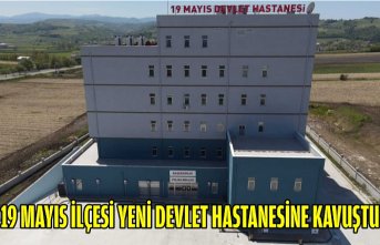 19 Mayıs İlçesi Yeni Devlet Hastanesine Kavuştu