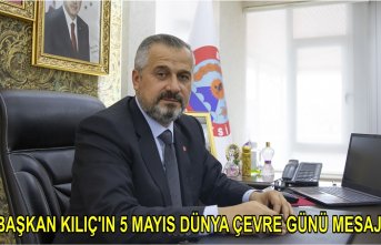 BAŞKAN KILIÇ'IN 5 MAYIS DÜNYA ÇEVRE GÜNÜ MESAJI