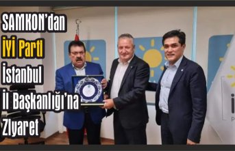 SAMKON’dan İYİ Parti İstanbul İl Başkanlığı’na Ziyaret