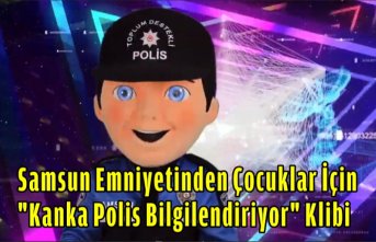 Samsun Emniyetinden çocuklar için "Kanka Polis Bilgilendiriyor" klibi