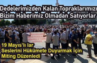 Dedelerimizden Kalan Topraklarımızı Bizim Haberimiz Olmadan Satıyorlar