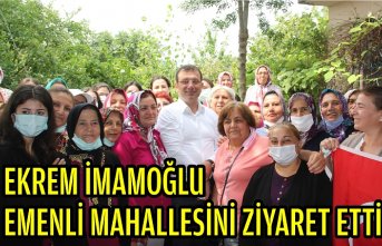 EKREM İMAMOĞLU EMENLİ MAHALLESİNİ ZİYARET ETTİ