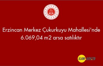Erzincan Merkez Çukurkuyu Mahallesi'nde 6.069,04 m2 arsa satılıktır