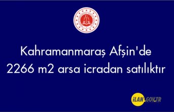 Kahramanmaraş Afşin'de 2266 m² arsa icradan satılıktır