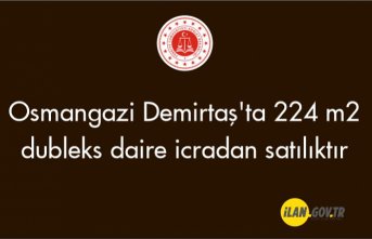 Osmangazi Demirtaş'ta 224 m2 dubleks daire icradan satılıktır