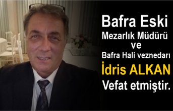 Bafra Eski Mezarlık Müdürü ve Bafra Hali veznedarı İdris ALKAN Vefat etmiştir.