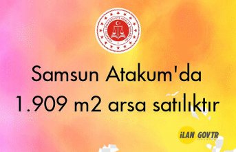 Samsun Atakum'da 1.909 m2 arsa mahkemeden satılıktır