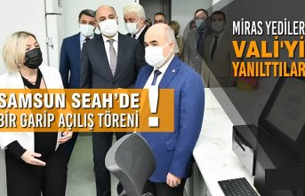 Samsun SEAH’de Bir Garip Açılış Töreni!