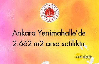 Ankara Yenimahalle'de 2.662 m² arsa mahkemeden satılıktır