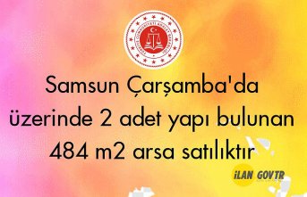 Samsun Çarşamba'da üzerinde 2 adet yapı bulunan 484 m² arsa mahkemeden satılıktır