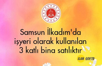 Samsun İlkadım'da işyeri olarak kullanılan 3 katlı bina mahkemeden satılıktır