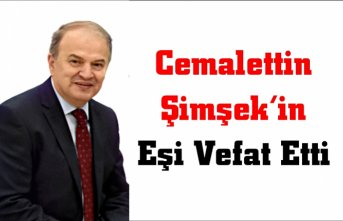 Dt. Cemalettin Şimşek'in eşi Sevinç Şimşek vefat etti.