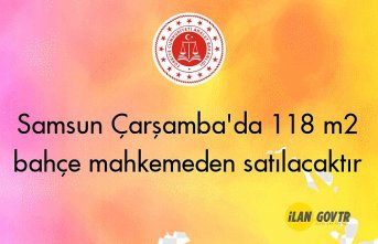 Samsun Çarşamba'da 118 m² bahçe mahkemeden satılacaktır