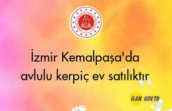 İzmir Kemalpaşa'da avlulu kerpiç ev mahkemeden satılıktır