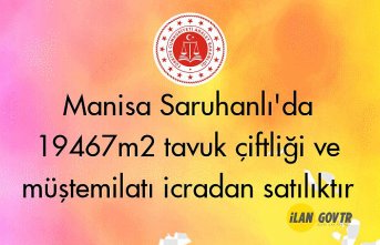 Manisa Saruhanlı'da 19467m2 tavuk çiftliği ve müştemilatı icradan satılıktır
