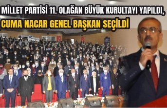 MİLLET PARTİSİ 11. OLAĞAN BÜYÜK KURULTAYI YAPILDI, CUMA NACAR GENEL BAŞKAN SEÇİLDİ