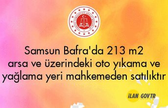 Samsun Bafra'da 213 m² arsa ve üzerindeki oto yıkama ve yağlama yeri mahkemeden satılıktır
