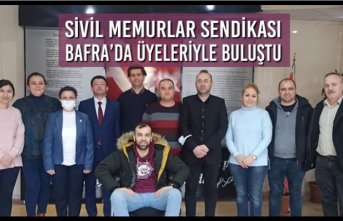 Sivil Memurlar Sendikası Bafra’da Üyeleriyle Buluştu