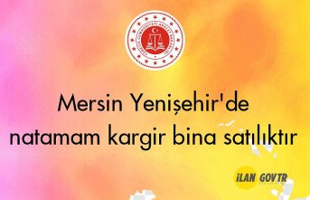 Mersin Yenişehir'de natamam kargir bina mahkemeden satılıktır