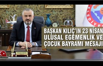 Başkan Kılıç’ın 23 Nisan Ulusal Egemenlik Ve Çocuk Bayramı Mesajı