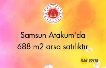 Samsun Atakum'da 688 m² arsa mahkemeden satılıktır