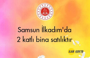 Samsun İlkadım'da 2 katlı bina mahkemeden satılıktır
