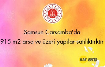 Samsun Çarşamba'da 915 m² arsa ve üzeri yapılar mahkemeden satılıktır